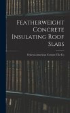 Featherweight Concrete Insulating Roof Slabs