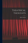 Theatrical Thoughts [microform]