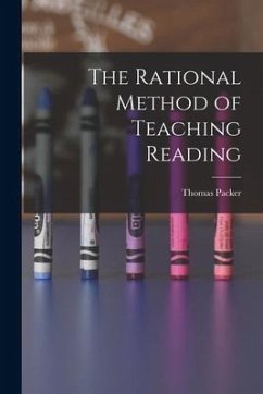 The Rational Method of Teaching Reading [microform] - Packer, Thomas