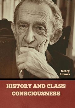 History and Class Consciousness - Lukács, Georg