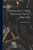 When M.I.T. Was "Boston Tech," 1861-1916