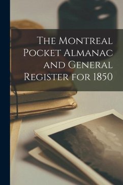 The Montreal Pocket Almanac and General Register for 1850 [microform] - Anonymous