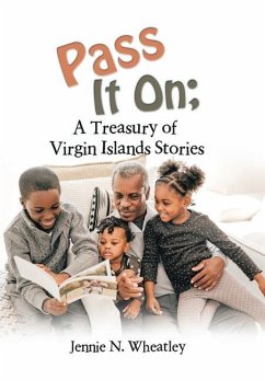 Pass It On; a Treasury of Virgin Islands Stories - Wheatley, Jennie N.