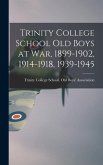Trinity College School Old Boys at War, 1899-1902, 1914-1918, 1939-1945