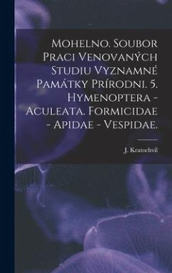 Mohelno. Soubor Praci Venovaných Studiu Vyznamné Památky Prírodni. 5. Hymenoptera - Aculeata. Formicidae - Apidae - Vespidae. - Kratochvil, J.