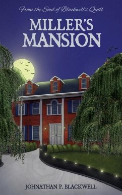 Miller's Mansion: From the Soul of Blackwell's Quill - Blackwell, Johnathan P.