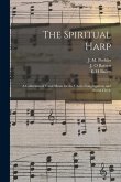 The Spiritual Harp: a Collection of Vocal Music for the Choir, Congregation, and Social Circle