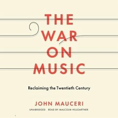 The War on Music: Reclaiming the Twentieth Century - Mauceri, John