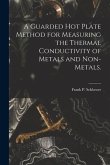 A Guarded Hot Plate Method for Measuring the Thermal Conductivity of Metals and Non-metals.