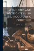 Standards and Specifications in the Wood-using Industries; NBS Miscellaneous Publication 79
