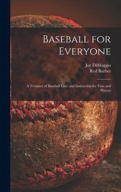 Baseball for Everyone; a Treasury of Baseball Lore and Instruction for Fans and Players - Dimaggio, Joe; Barber, Red