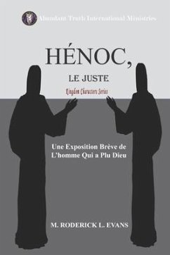 Hénoc, le Juste: Une Exposition Brève de L'homme qui a Plu Dieu - Evans, M. Roderick L.