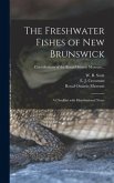 The Freshwater Fishes of New Brunswick: a Checklist With Distributional Notes