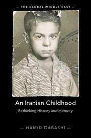 An Iranian Childhood - Dabashi, Hamid (Columbia University, New York)