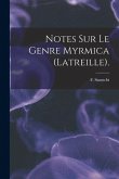Notes Sur Le Genre Myrmica (Latreille).