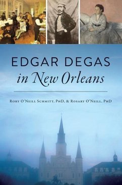 Edgar Degas in New Orleans - Rosary O'Neill Harzinski; Schmitt