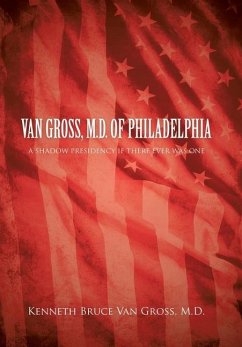 Van Gross, M.D. of Philadelphia - Gross M. D., Kenneth Bruce van