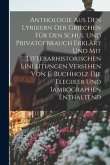 Anthologie Aus Den Lyrikern Der Griechen Für Den Schul Und Privatgebrauch Erklärt Und Mit Litterarhistorischen Einleitungen Versehen Von E. Buchholz D