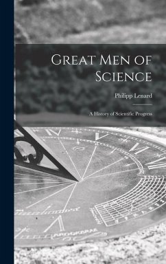 Great Men of Science; a History of Scientific Progress - Lenard, Philipp