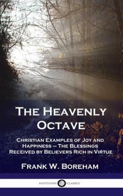 Heavenly Octave: Christian Examples of Joy and Happiness - The Blessings Received by Believers Rich in Virtue - Boreham, Frank W.