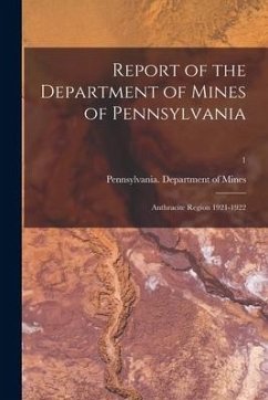 Report of the Department of Mines of Pennsylvania: Anthracite Region 1921-1922; 1