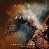 Atoms and Ashes: A Global History of Nuclear Disasters