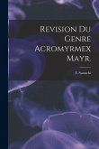 Revision Du Genre Acromyrmex Mayr.