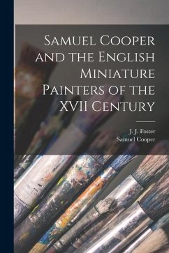 Samuel Cooper and the English Miniature Painters of the XVII Century - Cooper, Samuel