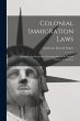 Colonial Immigration Laws: a Study of... - Bild 1