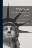 Colonial Immigration Laws: a Study of the Regulation of Immigration by the English Colonies in America;