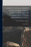 Current Intelligence Staff Study 'Great Leap Forward' in Communist China (Reference Title: Polo VII-59)