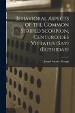 Behavioral Aspects of the Common Striped Scorpion, Centuroides Vittatus (Say) (Buthidae)