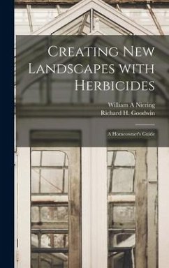 Creating New Landscapes With Herbicides; a Homeowner's Guide - Niering, William a