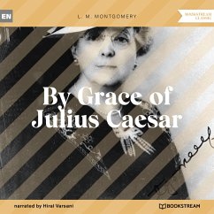 By Grace of Julius Caesar (MP3-Download) - Montgomery, L. M.