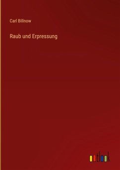 Raub und Erpressung - Billnow, Carl