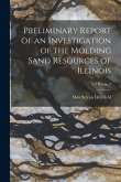 Preliminary Report of an Investigation of the Molding Sand Resources of Illinois; 557 Ilre no.3