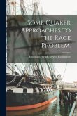 Some Quaker Approaches to the Race Problem.