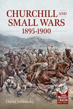 Churchill and Small Wars, 1895-1900 - Jablonsky, David