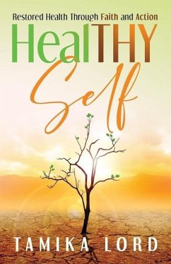 HealTHY Self: Restored Health Through Faith and Action - Lord, Tamika