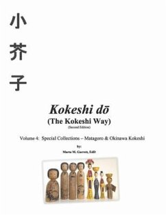 Kokeshi Do (the Kokeshi Way) Second Edition: Volume 4: Special Collections - Matagoro & Okinawa Kokeshi Volume 4 - Garrett Edd, Marta M.