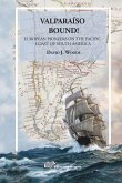 Valparaiso Bound!: European Pioneers on the Pacific Coast of South America
