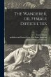 The Wanderer, or, Female Difficulties;... - Bild 1