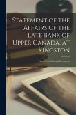 Statement of the Affairs of the Late Bank of Upper Canada, at Kingston [microform]: Taken From Authentic Documents