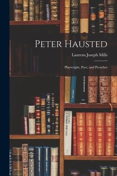 Peter Hausted: Playwright, Poet, and Preacher - Mills, Laurens Joseph