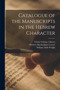 Catalogue of the Manuscripts in the Hebrew Character - Wright, William Aldis