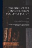 The Journal of the Gynaecological Society of Boston: a Monthly Journal Devoted to the Advancement of the Knowledge of the Diseases of Women; 4, (1871)