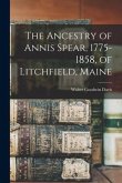 The Ancestry of Annis Spear, 1775-1858, of Litchfield, Maine