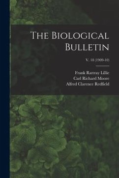 The Biological Bulletin; v. 18 (1909-10) - Lillie, Frank Rattray; Moore, Carl Richard; Redfield, Alfred Clarence