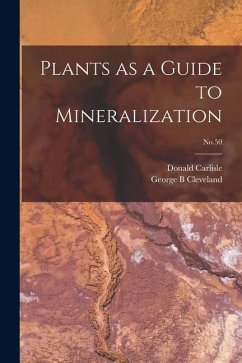 Plants as a Guide to Mineralization; No.50 - Carlisle, Donald; Cleveland, George B.