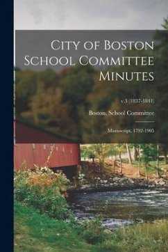 City of Boston School Committee Minutes: Manuscript, 1792-1905; v.3 (1837-1841)